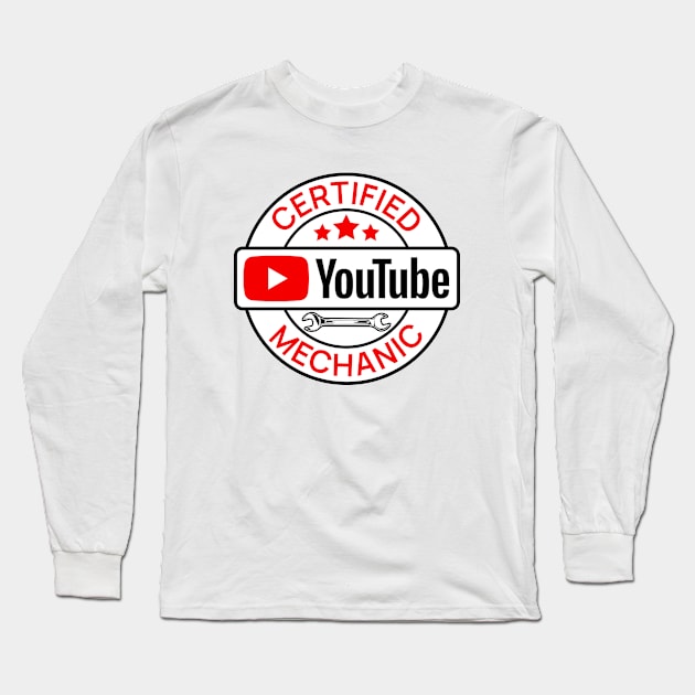 Certified YouTube Mechanic Long Sleeve T-Shirt by RuthlessMasculinity